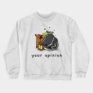 Your Opinion Crewneck Sweatshirt